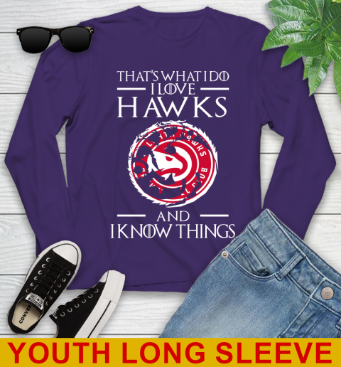Atlanta Hawks NBA Basketball That's What I Do I Love My Team And I Know Things Game Of Thrones 120