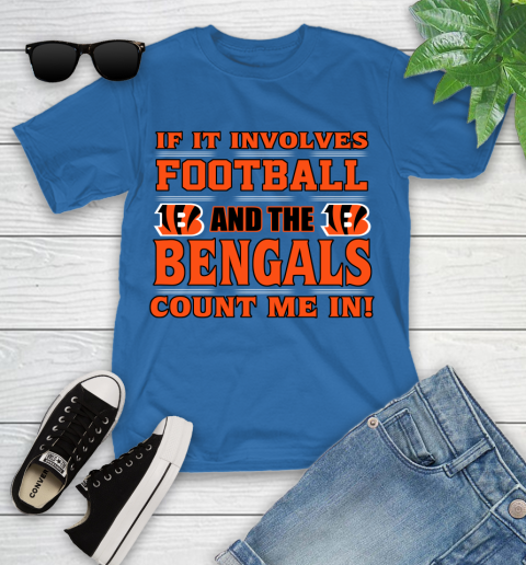 NFL If It Involves Football And The Cincinnati Bengals Count Me In Sports Youth T-Shirt 9
