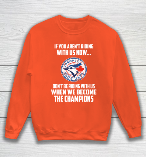 MLB Toronto Blue Jays Baseball We Become The Champions Sweatshirt 3