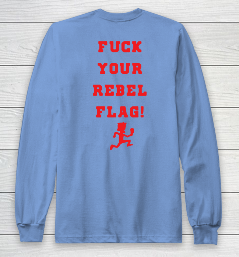 Fuck your rebel flag Long Sleeve T-Shirt 16