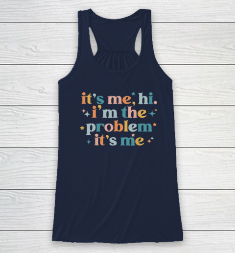 It's Me, Hi, I'm The Problem It's Me Groovy Funny Vintage Racerback Tank 5