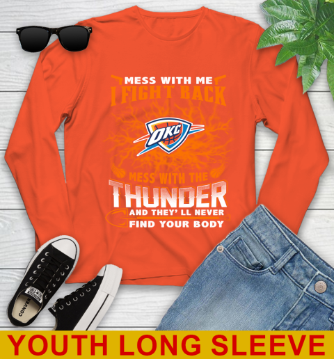 NBA Basketball Oklahoma City Thunder Mess With Me I Fight Back Mess With My Team And They'll Never Find Your Body Shirt Youth Long Sleeve 3