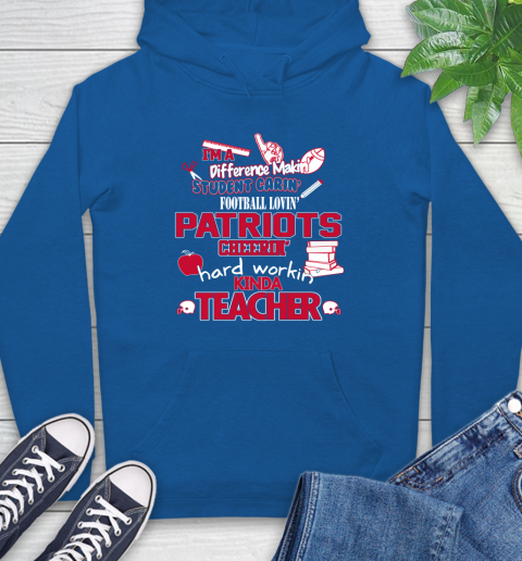 New England Patriots NFL I'm A Difference Making Student Caring Football Loving Kinda Teacher Hoodie 9