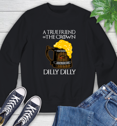 NFL Columbus Blue Jackets A True Friend Of The Crown Game Of Thrones Beer Dilly Dilly Hockey Shirt Sweatshirt