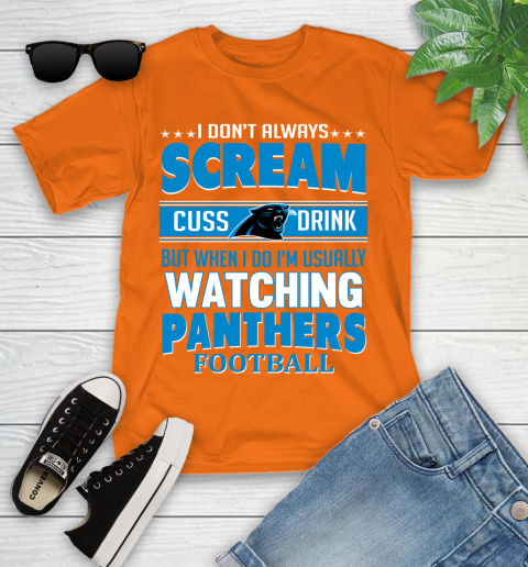 Carolina Panthers NFL Football I Scream Cuss Drink When I'm Watching My Team Youth T-Shirt 9