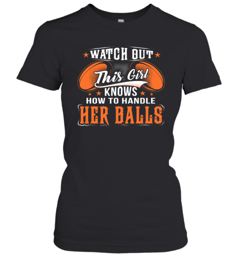 RUGBY Watch Out This Girl Knows How To Handle Her Balls Women's T-Shirt