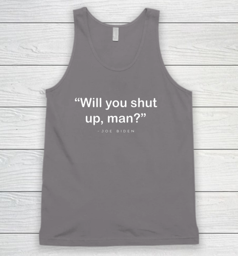 Will You Shut Up Man Joe Biden Harris Tank Top 6
