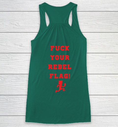 Fuck your rebel flag Racerback Tank 13