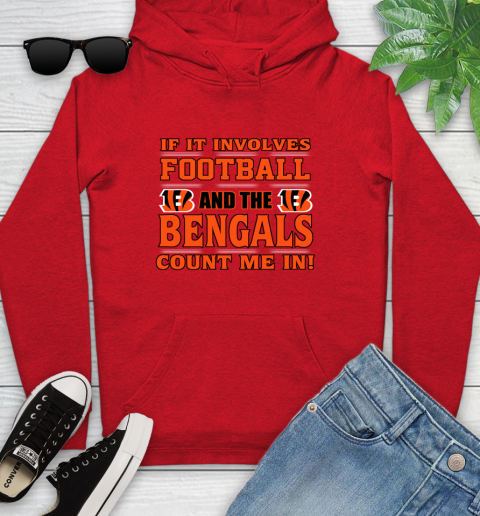 NFL If It Involves Football And The Cincinnati Bengals Count Me In Sports Youth Hoodie 11