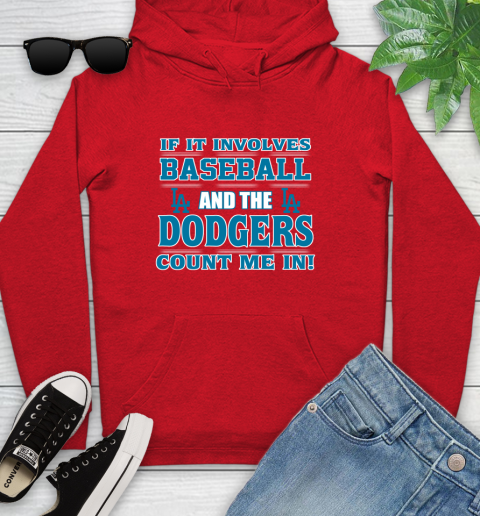 MLB If It Involves Baseball And The Los Angeles Dodgers Count Me In Sports Youth Hoodie 11