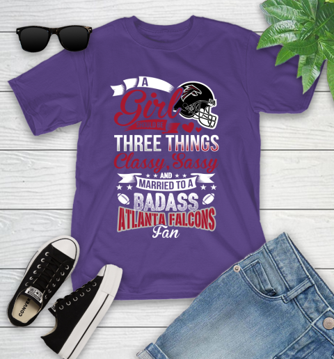 Atlanta Falcons NFL Football A Girl Should Be Three Things Classy Sassy And A Be Badass Fan Youth T-Shirt 3