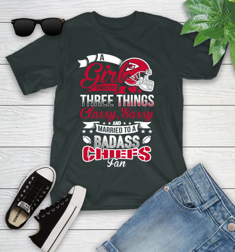 Kansas City Chiefs NFL Football A Girl Should Be Three Things Classy Sassy And A Be Badass Fan Youth T-Shirt 6