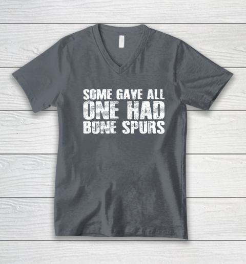 Some Gave All One Had Bone Spurs V-Neck T-Shirt 3
