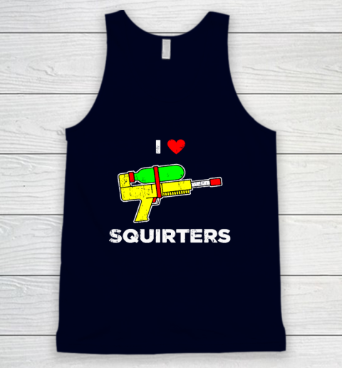 I Heart Squirters Funny I Love Squirters Tank Top 2
