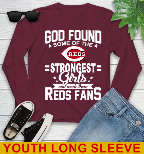 Cincinnati Reds MLB Baseball God Found Some Of The Strongest Girls Adoring Fans Youth Long Sleeve 6