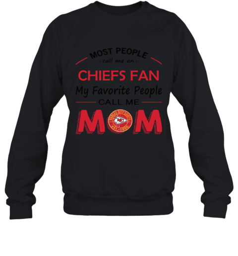 Most People Call Me Kansas City Chiefs Fan Football Mom Sweatshirt