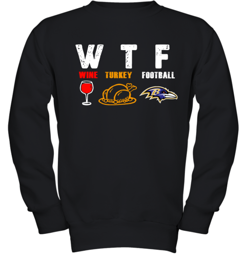 WTF Wine Turkey Football Baltimore Ravens Thanksgiving Youth Sweatshirt