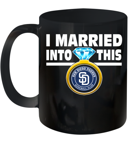 San Diego Padres MLB Baseball I Married Into This My Team Sports Ceramic Mug 11oz
