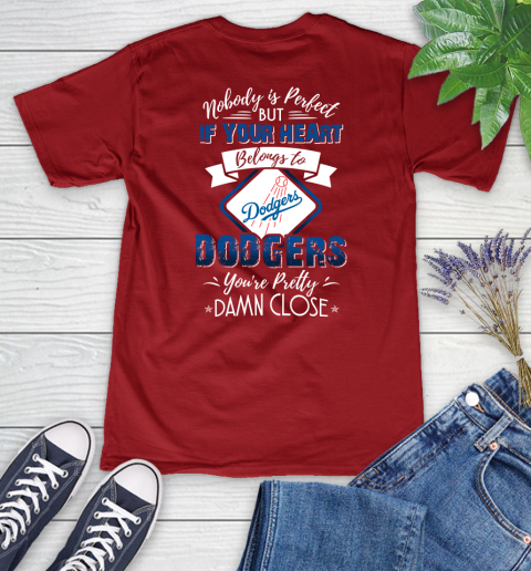 MLB Baseball Los Angeles Dodgers Nobody Is Perfect But If Your Heart Belongs To Dodgers You're Pretty Damn Close Shirt Women's V-Neck T-Shirt 8