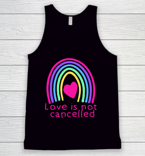 Love Is Not Cancelled Rainbow Tank Top