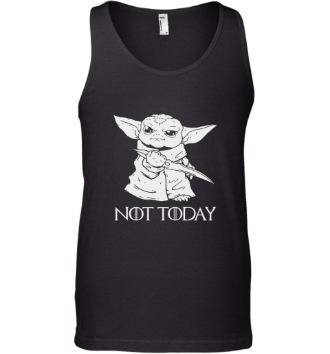 Not Today Game Of Thrones Star Wars Baby Yoda Tank Top