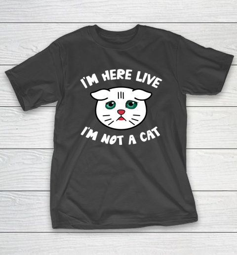 I m Here Live I m Not a Cat Filter Lawyer Meme Funny Kitten T-Shirt