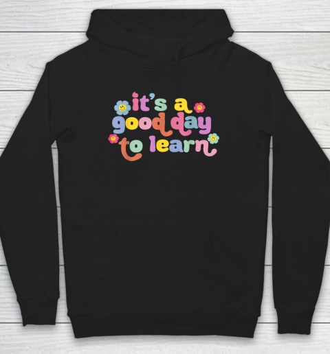 Back To School Motivational It's A Good Day To Learn Teacher Hoodie