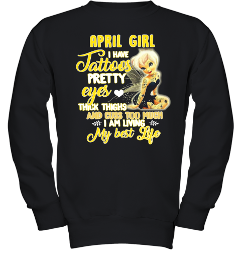 April Girl I Have Tattoos Pretty Eyes Thick Thighs And Cuss Too Much Youth Sweatshirt