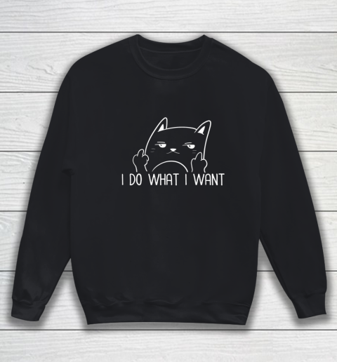 I Do What I Want Funny Adult Humour Cat Middle Finger Meme Sweatshirt