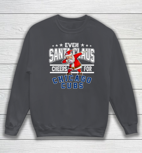 Chicago Cubs Even Santa Claus Cheers For Christmas MLB Sweatshirt 4