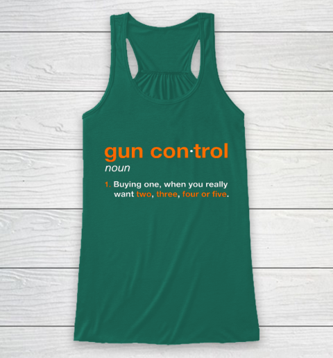 Gun Control Definition Funny Gun Saying and Statement Racerback Tank 5