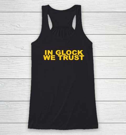 In Glock We Trust Racerback Tank