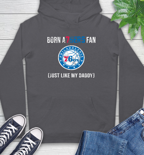 NBA Philadelphia 76ers Loyal Fan Just Like My Daddy Basketball Shirt Hoodie 8