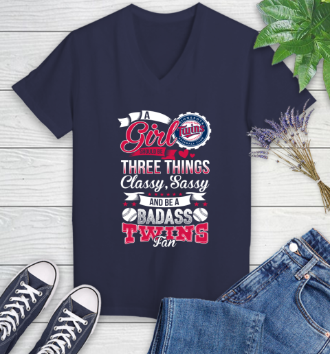 Minnesota Twins MLB Baseball A Girl Should Be Three Things Classy Sassy And A Be Badass Fan Women's V-Neck T-Shirt 12