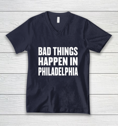 Bad Things Happen In Philadelphia Shirt Trump Quote Debate V-Neck T-Shirt 2