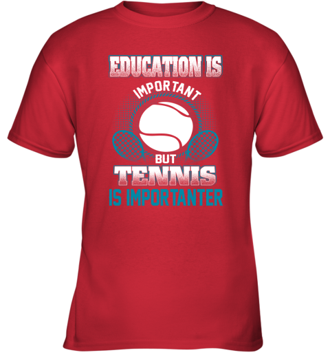 Education Is Important But Tennis Is Importanter Youth T-Shirt 5
