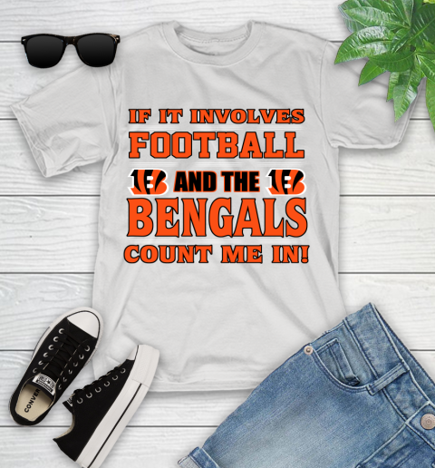 NFL If It Involves Football And The Cincinnati Bengals Count Me In Sports Youth T-Shirt