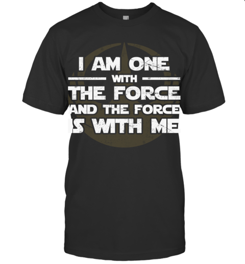 I Am One With The Force And The Force Is With Me Stars Warz Movie Quote