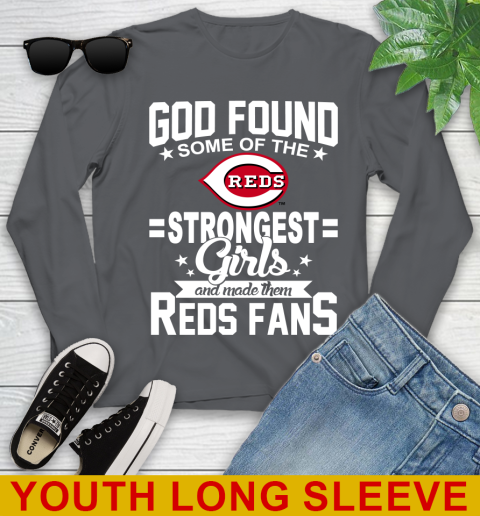 Cincinnati Reds MLB Baseball God Found Some Of The Strongest Girls Adoring Fans Youth Long Sleeve 9
