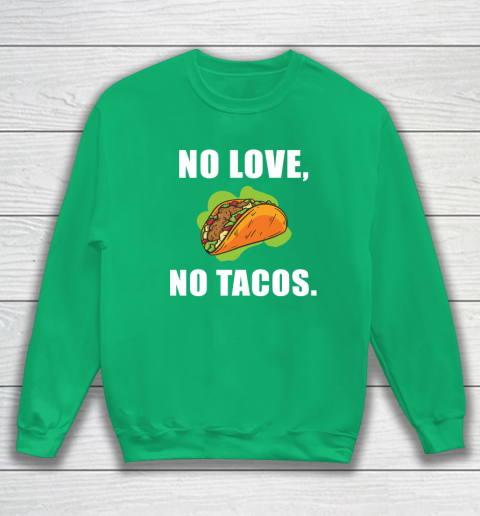 No Love No Tacos Shirt Sweatshirt 5