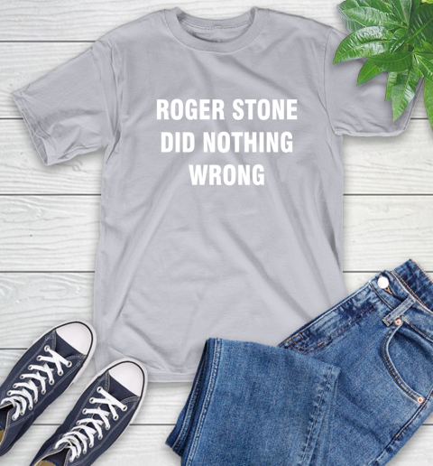 Roger Stone Did Nothing Wrong T-Shirt 6