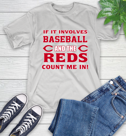 MLB If It Involves Baseball And The Cincinnati Reds Count Me In Sports T-Shirt