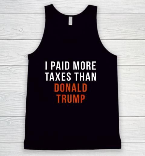 I Paid More Taxes Than Donald Trump Tank Top