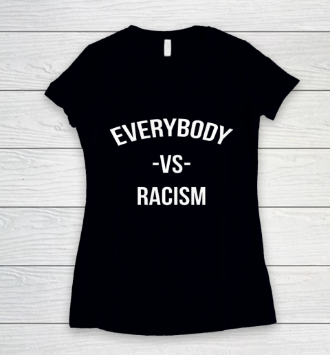 Everybody Vs Racism Anti Racism Women's V-Neck T-Shirt