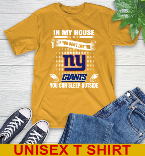 New York Giants NFL Football In My House If You Don't Like The  Giants You Can Sleep Outside Shirt T-Shirt 2