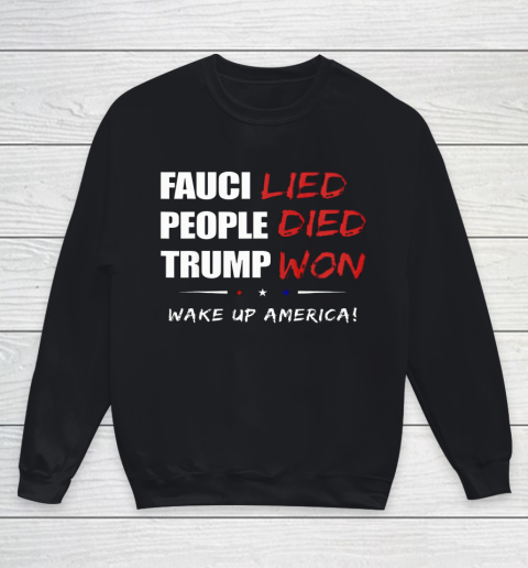 Trump Won Tshirt  Fauci Lied People Died Wake up America Youth Sweatshirt