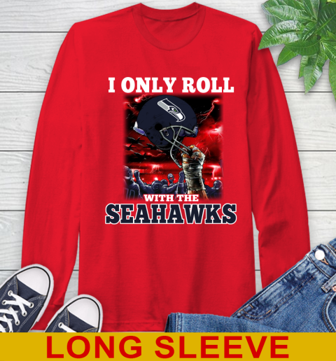 Seattle Seahawks NFL Football I Only Roll With My Team Sports Long Sleeve T-Shirt 12