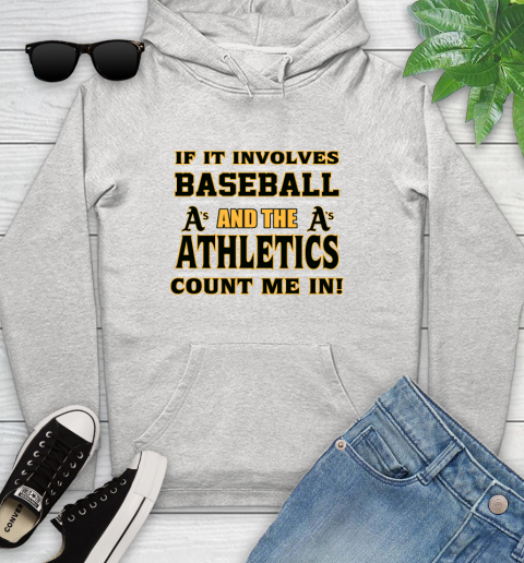 MLB If It Involves Baseball And The Oakland Athletics Count Me In Sports Youth Hoodie