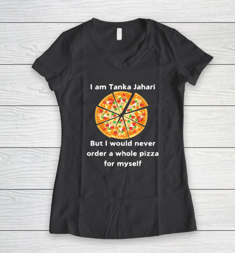 I Am Tanka Jahari Funny Pizza Lover Women's V-Neck T-Shirt 4