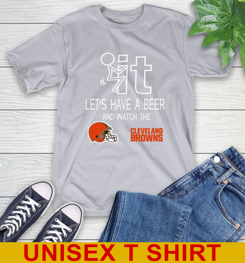Cleveland Browns Football NFL Let's Have A Beer And Watch Your Team Sports T-Shirt 5